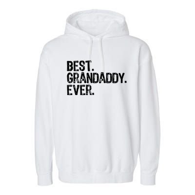 Best Grandaddy Ever Family Funny Cool Funny Gift Garment-Dyed Fleece Hoodie