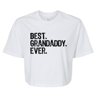 Best Grandaddy Ever Family Funny Cool Funny Gift Bella+Canvas Jersey Crop Tee