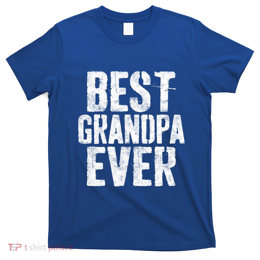 Best Grandpa Ever Cool Gift Grandfather Cool Gift Cool Gift T-Shirt