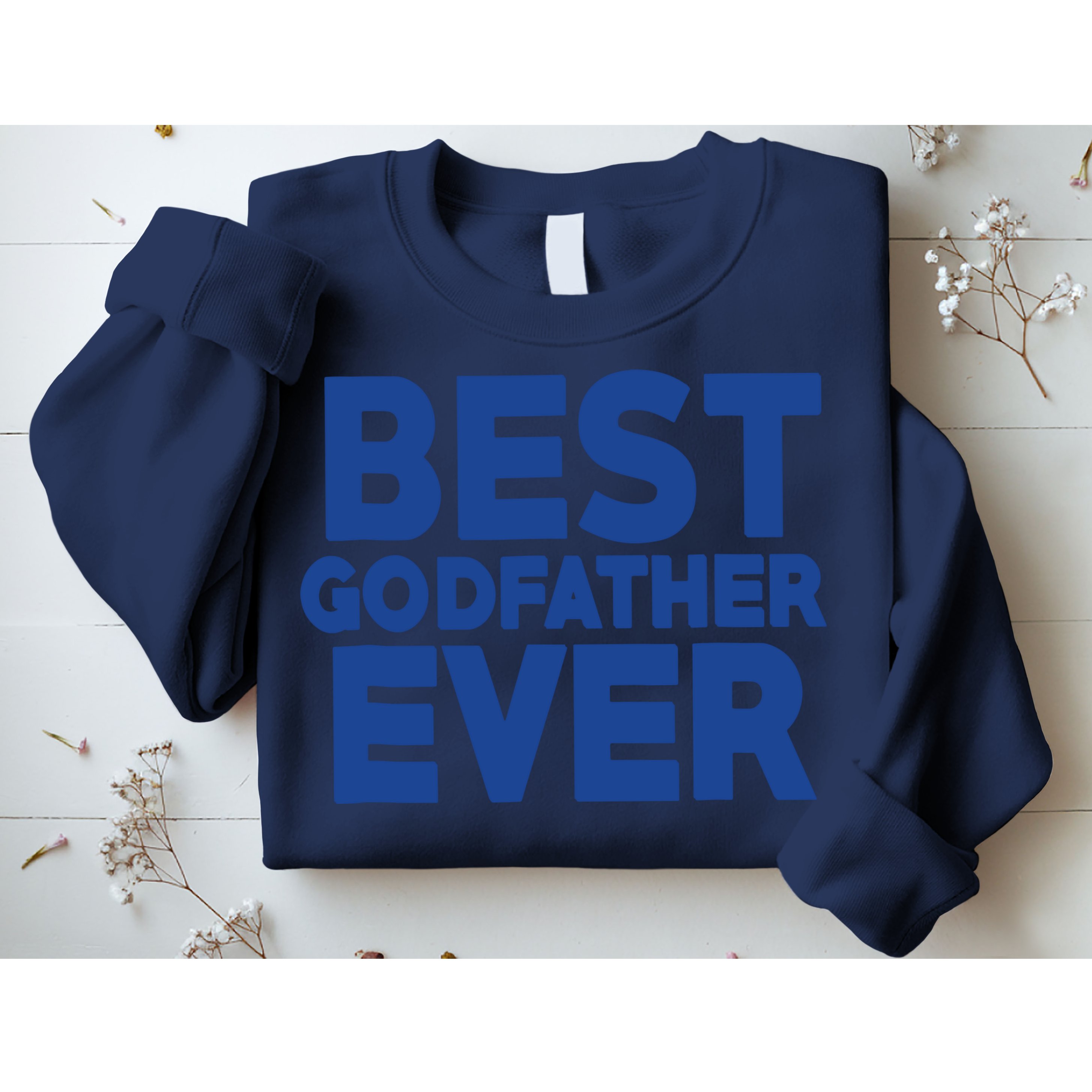 Best Godfather Ever God Father Day Baptism Uncle Gift Sweatshirt