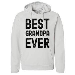 Best Grandpa Ever FatherS Day Saying For The Best Grandad Performance Fleece Hoodie