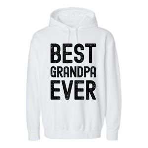 Best Grandpa Ever FatherS Day Saying For The Best Grandad Garment-Dyed Fleece Hoodie