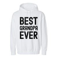 Best Grandpa Ever FatherS Day Saying For The Best Grandad Garment-Dyed Fleece Hoodie