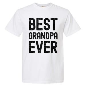 Best Grandpa Ever FatherS Day Saying For The Best Grandad Garment-Dyed Heavyweight T-Shirt