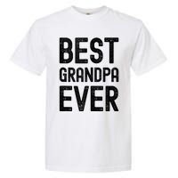 Best Grandpa Ever FatherS Day Saying For The Best Grandad Garment-Dyed Heavyweight T-Shirt