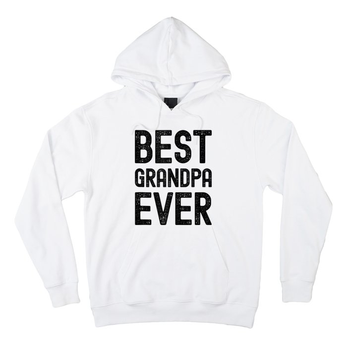 Best Grandpa Ever FatherS Day Saying For The Best Grandad Hoodie