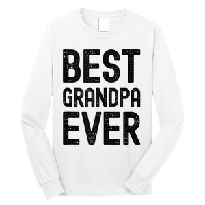 Best Grandpa Ever FatherS Day Saying For The Best Grandad Long Sleeve Shirt