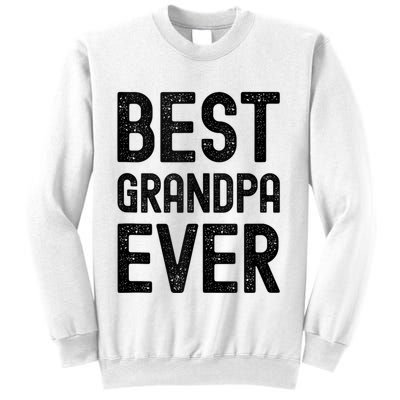 Best Grandpa Ever FatherS Day Saying For The Best Grandad Sweatshirt