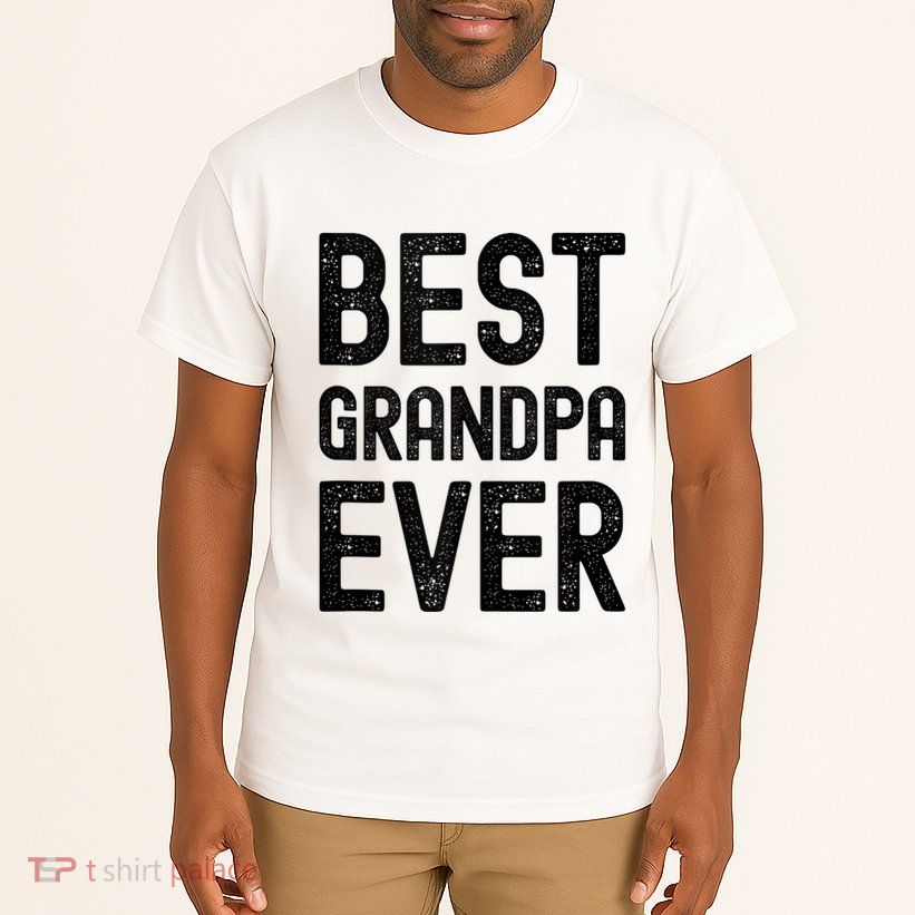 Best Grandpa Ever FatherS Day Saying For The Best Grandad Tall T-Shirt