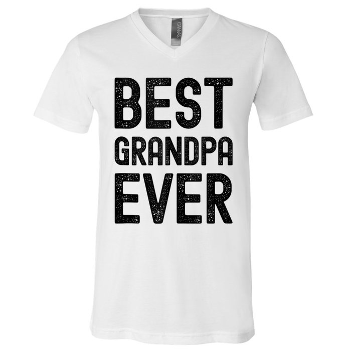 Best Grandpa Ever FatherS Day Saying For The Best Grandad V-Neck T-Shirt