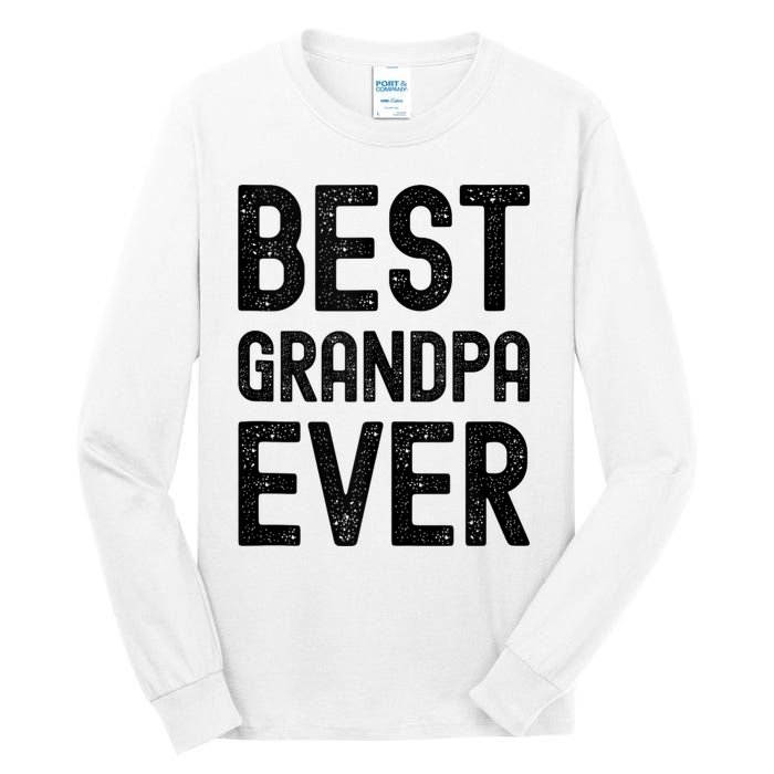 Best Grandpa Ever FatherS Day Saying For The Best Grandad Tall Long Sleeve T-Shirt