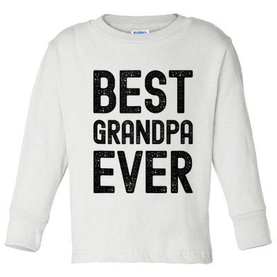 Best Grandpa Ever FatherS Day Saying For The Best Grandad Toddler Long Sleeve Shirt