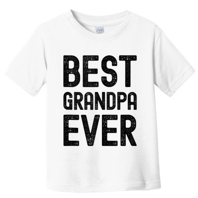 Best Grandpa Ever FatherS Day Saying For The Best Grandad Toddler T-Shirt