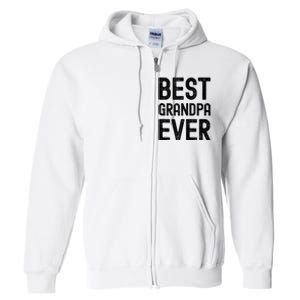 Best Grandpa Ever FatherS Day Saying For The Best Grandad Full Zip Hoodie