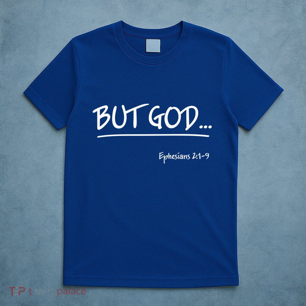 But God Ephesians 2 Christian Jesus Christ Believer Gift T-Shirt