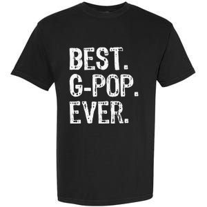 Best GPop Ever Family Cool Funny Gpop Garment-Dyed Heavyweight T-Shirt