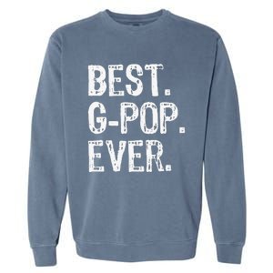 Best GPop Ever Family Cool Funny Gpop Garment-Dyed Sweatshirt