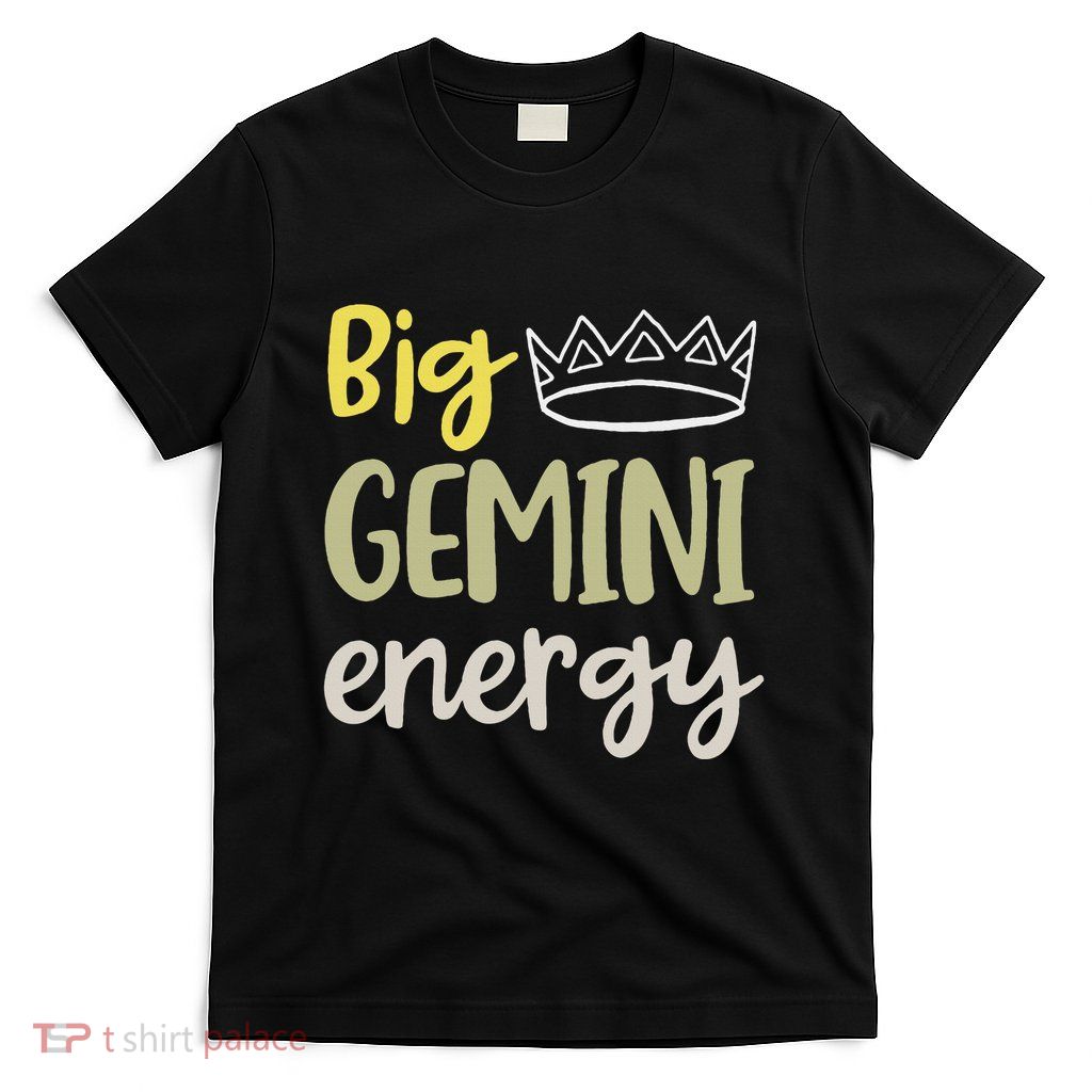 Big Gemini Energy June Birthday T-Shirt
