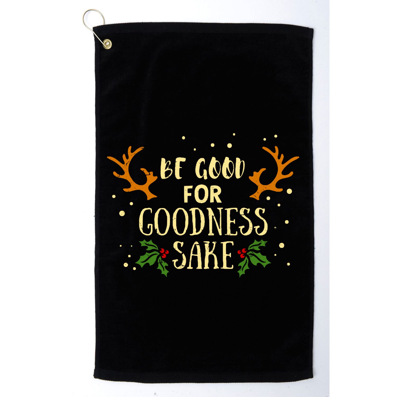 Be Good For Goodness Sake Golf Towel