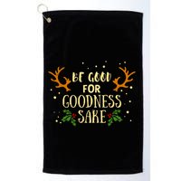 Be Good For Goodness Sake Golf Towel