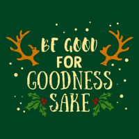 Be Good For Goodness Sake T-Shirt
