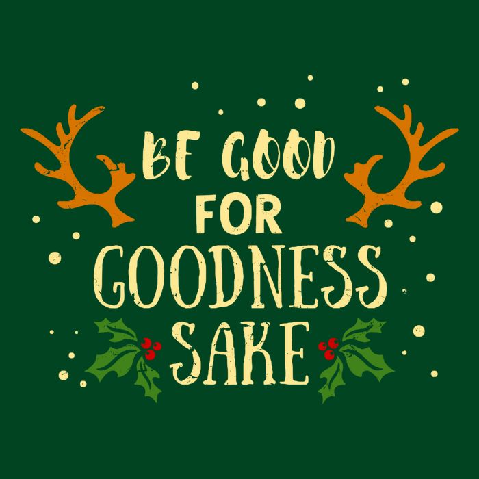 Be Good For Goodness Sake T-Shirt