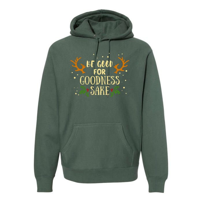 Be Good For Goodness Sake Premium Hoodie