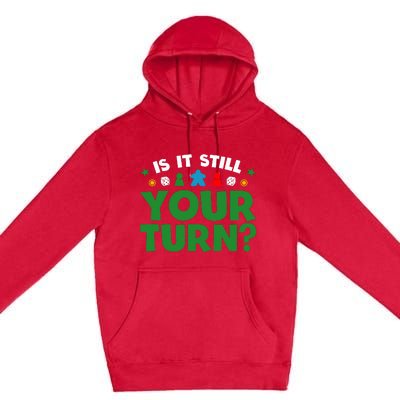 Board Game Funny Game Night Is It Still Your Turn? Premium Pullover Hoodie