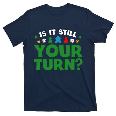 Board Game Funny Game Night Is It Still Your Turn? T-Shirt