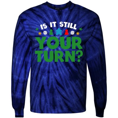 Board Game Funny Game Night Is It Still Your Turn? Tie-Dye Long Sleeve Shirt