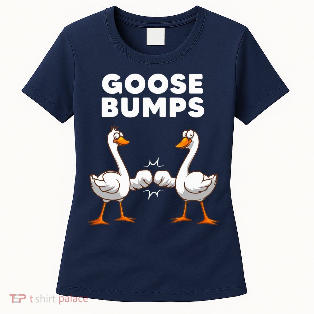 Best Goose For Goose Bumps Waterfowl Animal Pun Womens T-Shirt