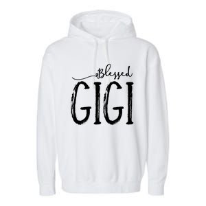 Blessed Gigi For Grandma MotherS Day Christmas Gift Garment-Dyed Fleece Hoodie