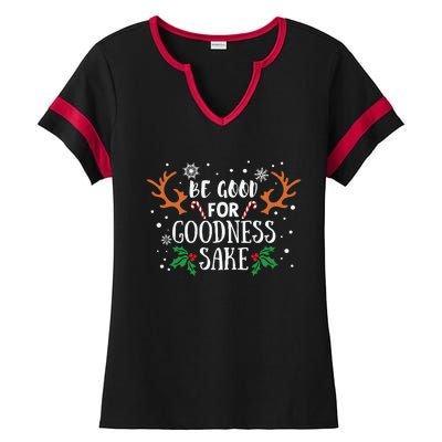 Be Good For Goodness Sake Christmas Reindeer Horn Funny Gift Ladies Halftime Notch Neck Tee