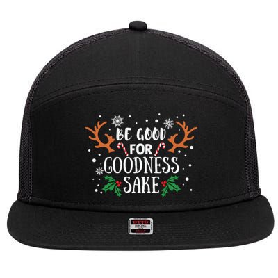 Be Good For Goodness Sake Christmas Reindeer Horn Funny Gift 7 Panel Mesh Trucker Snapback Hat