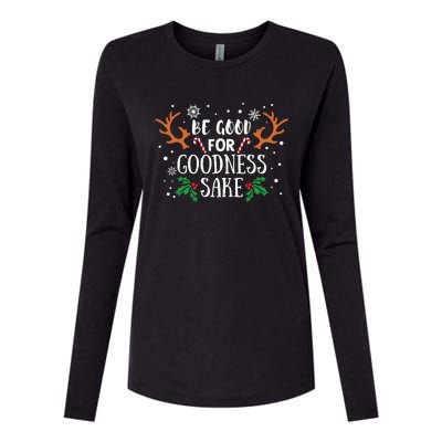 Be Good For Goodness Sake Christmas Reindeer Horn Funny Gift Womens Cotton Relaxed Long Sleeve T-Shirt