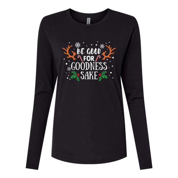 Be Good For Goodness Sake Christmas Reindeer Horn Funny Gift Womens Cotton Relaxed Long Sleeve T-Shirt