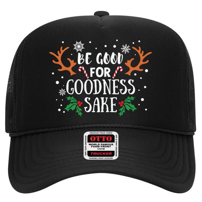 Be Good For Goodness Sake Christmas Reindeer Horn Funny Gift High Crown Mesh Back Trucker Hat