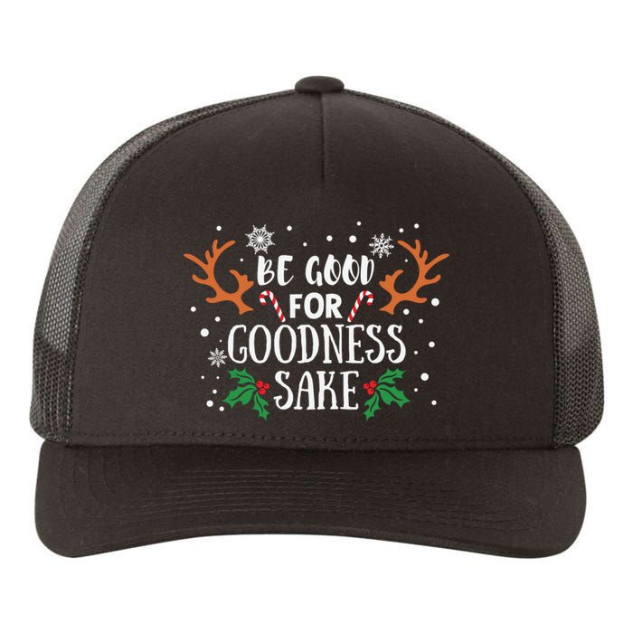 Be Good For Goodness Sake Christmas Reindeer Horn Funny Gift Yupoong Adult 5-Panel Trucker Hat