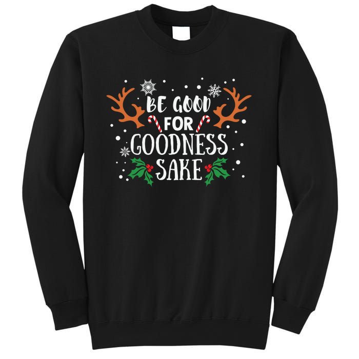 Be Good For Goodness Sake Christmas Reindeer Horn Funny Gift Sweatshirt