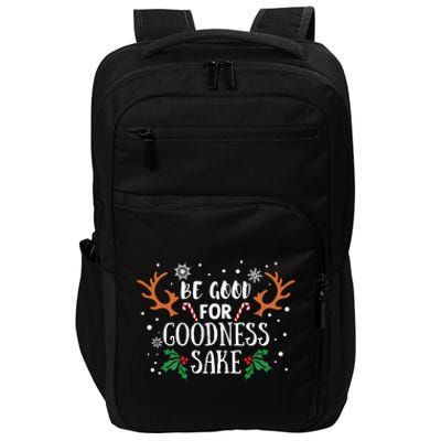 Be Good For Goodness Sake Christmas Reindeer Horn Funny Gift Impact Tech Backpack