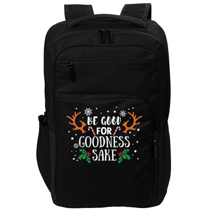 Be Good For Goodness Sake Christmas Reindeer Horn Funny Gift Impact Tech Backpack