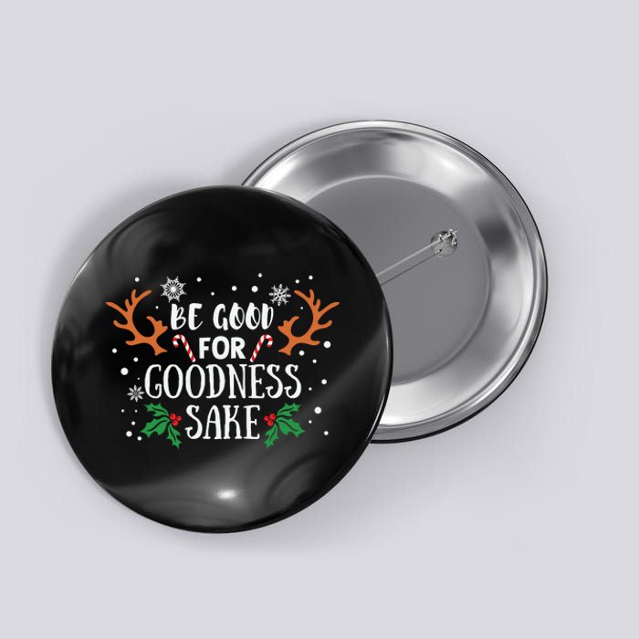 Be Good For Goodness Sake Christmas Reindeer Horn Funny Gift Button