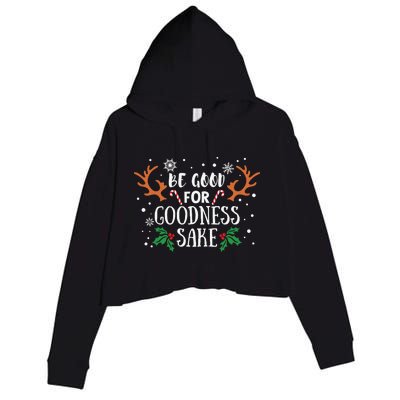 Be Good For Goodness Sake Christmas Reindeer Horn Funny Gift Crop Fleece Hoodie