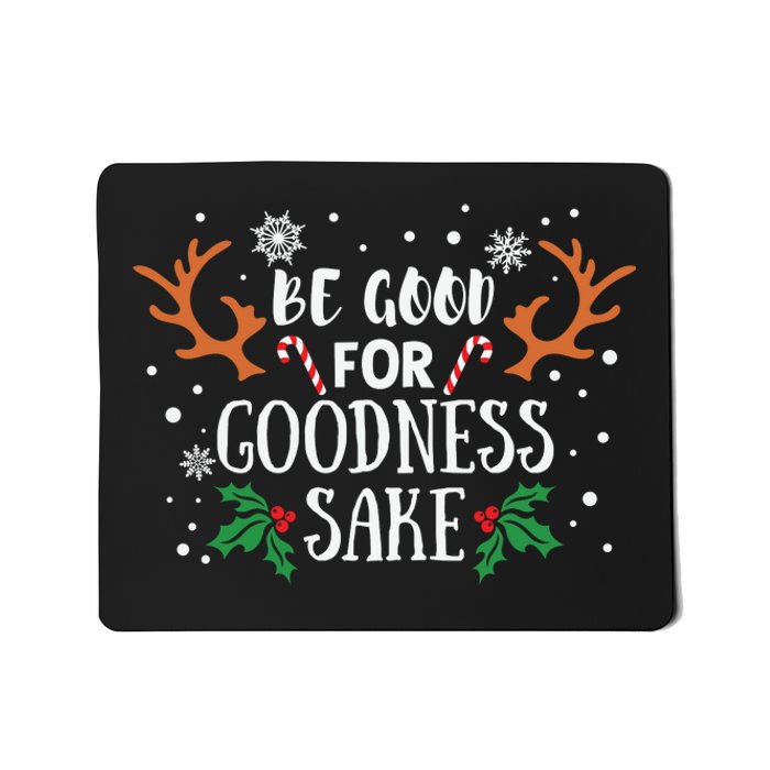 Be Good For Goodness Sake Christmas Reindeer Horn Funny Gift Mousepad