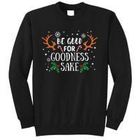 Be Good For Goodness Sake Christmas Reindeer Horn Funny Gift Tall Sweatshirt