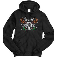 Be Good For Goodness Sake Christmas Reindeer Horn Funny Gift Tie Dye Hoodie