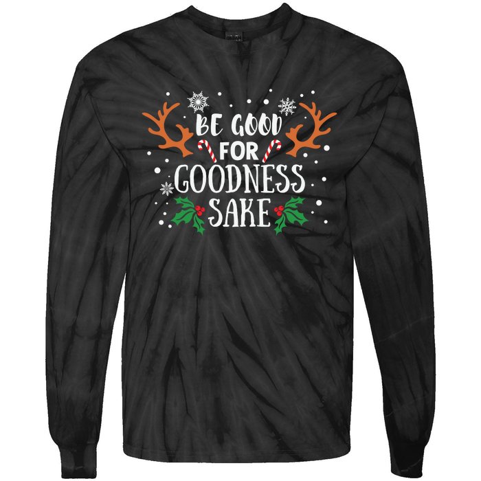 Be Good For Goodness Sake Christmas Reindeer Horn Funny Gift Tie-Dye Long Sleeve Shirt