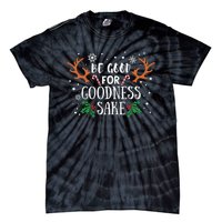 Be Good For Goodness Sake Christmas Reindeer Horn Funny Gift Tie-Dye T-Shirt