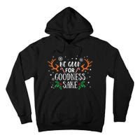 Be Good For Goodness Sake Christmas Reindeer Horn Funny Gift Tall Hoodie