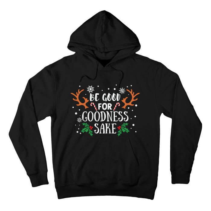 Be Good For Goodness Sake Christmas Reindeer Horn Funny Gift Tall Hoodie